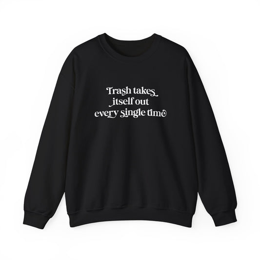 Trash takes itself out - Crewneck sweatshirt