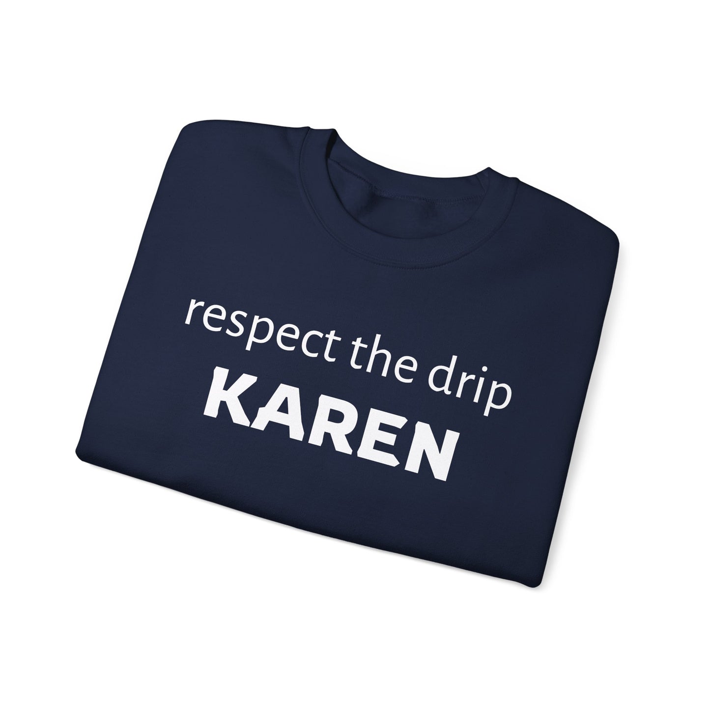 respect the drip KAREN - crewneck sweatshirt