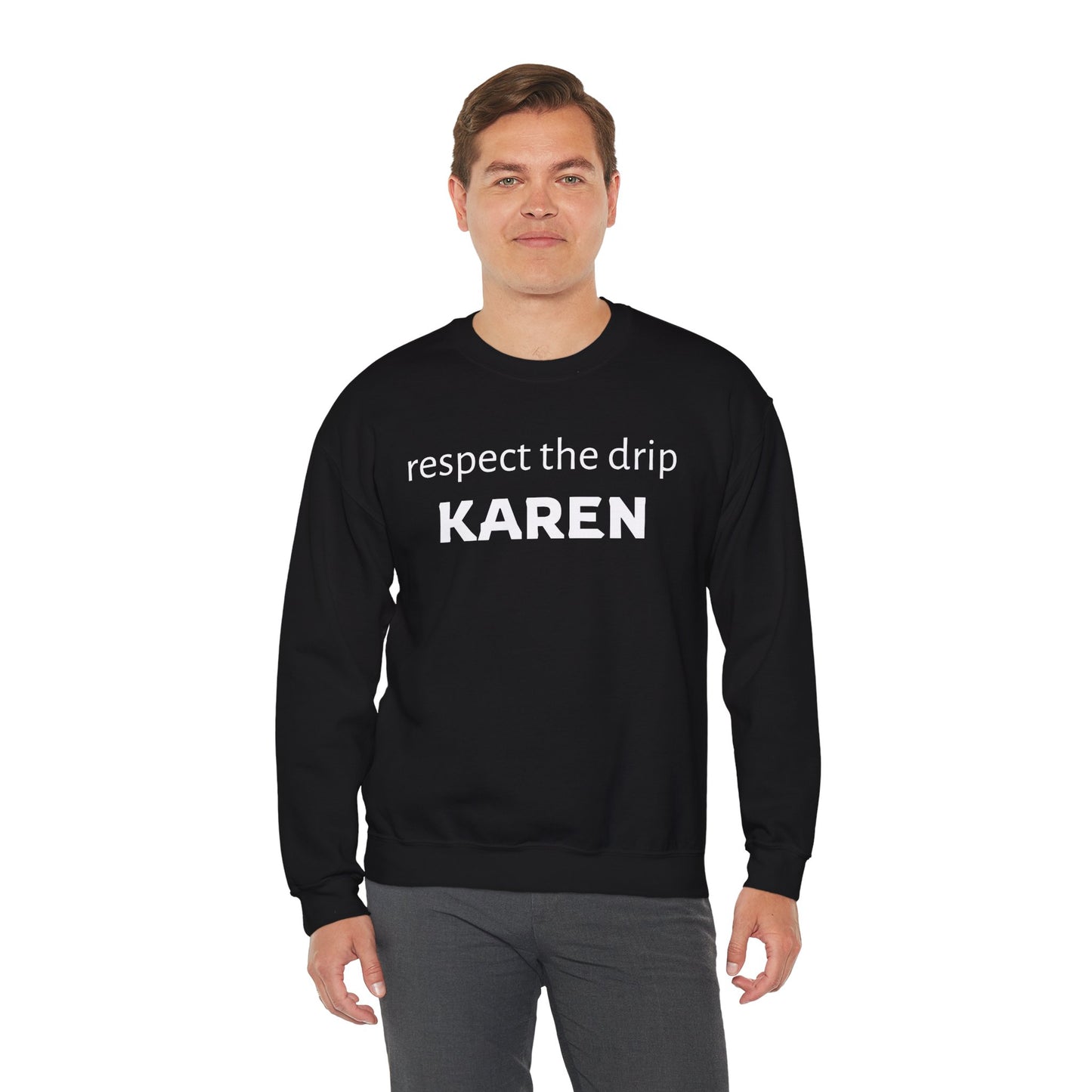 respect the drip KAREN - crewneck sweatshirt