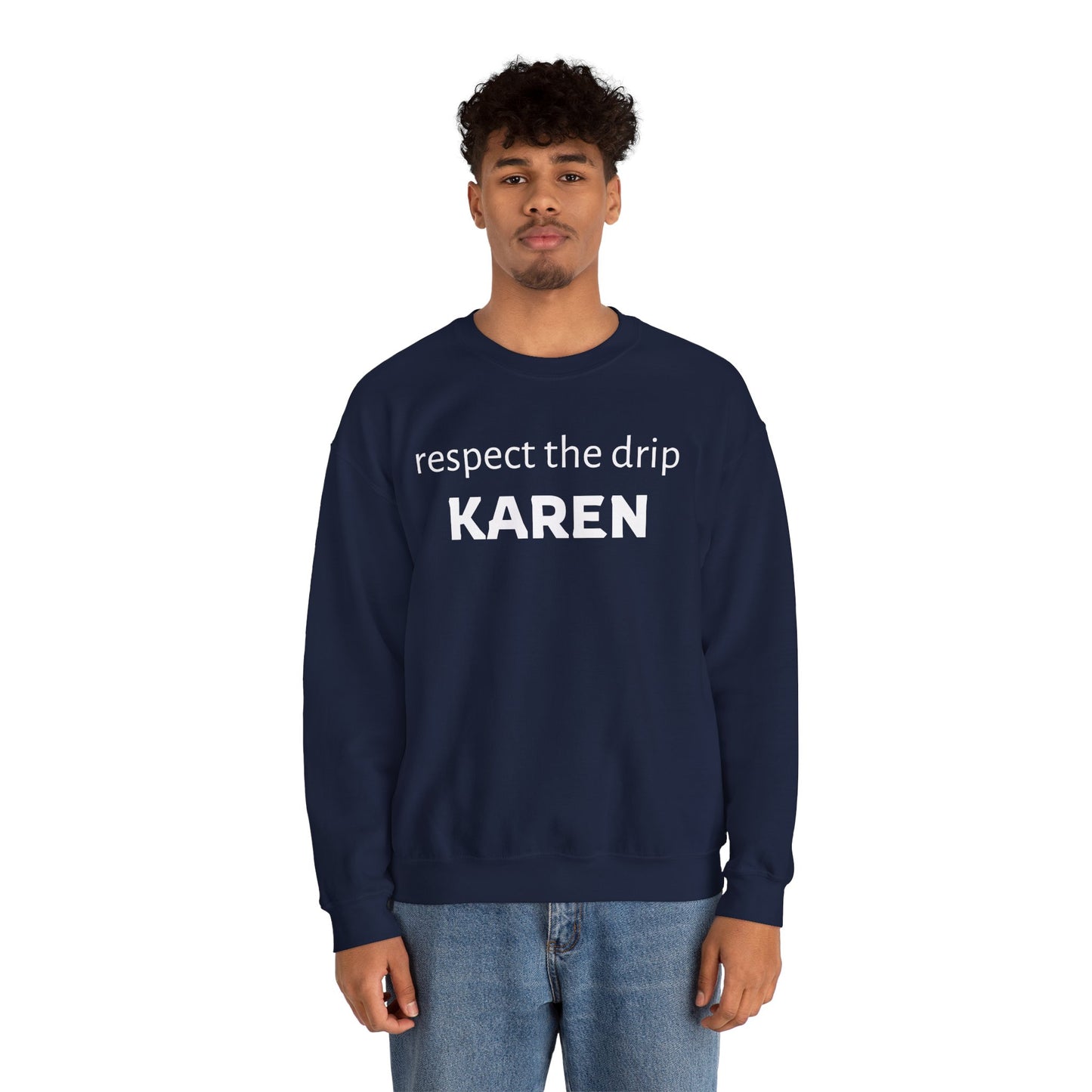 respect the drip KAREN - crewneck sweatshirt