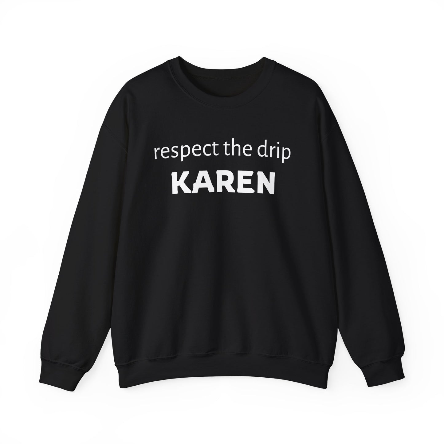 respect the drip KAREN - crewneck sweatshirt